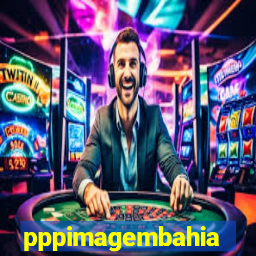 pppimagembahia