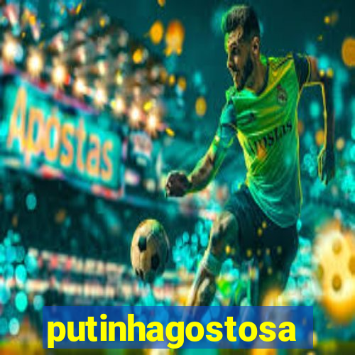 putinhagostosa