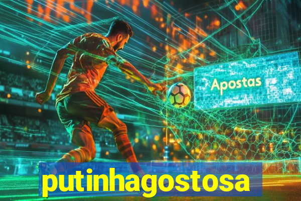 putinhagostosa