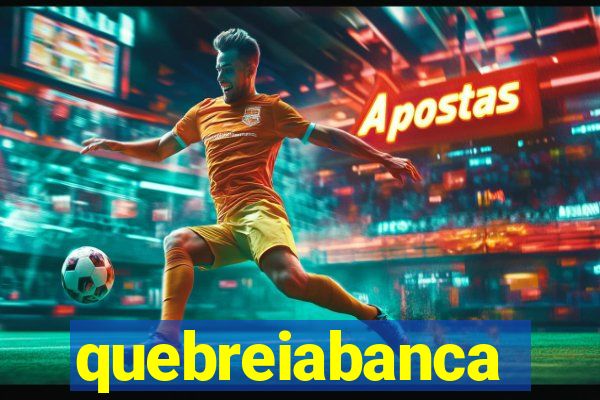 quebreiabanca