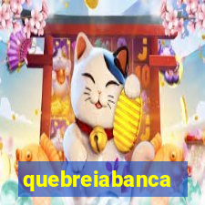 quebreiabanca
