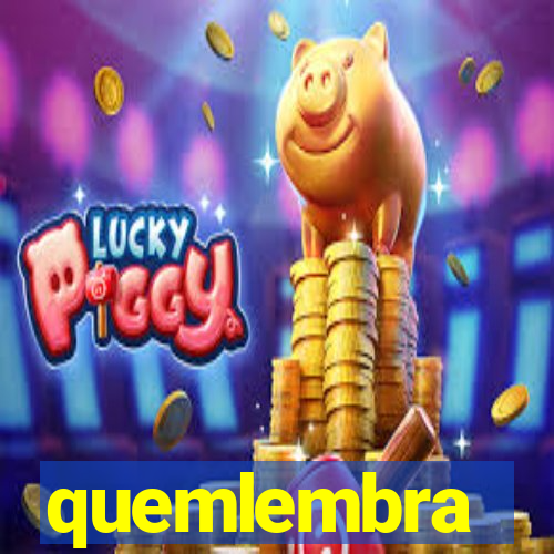 quemlembra