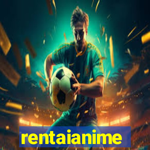 rentaianime