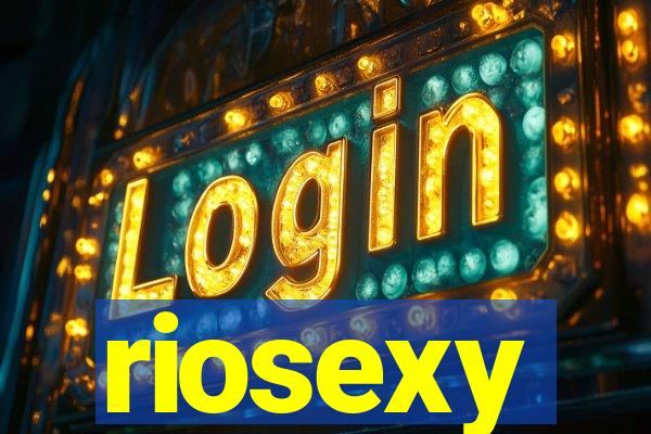 riosexy
