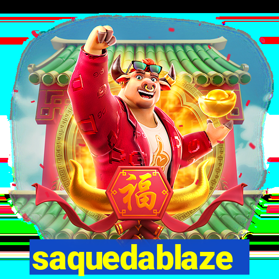 saquedablaze