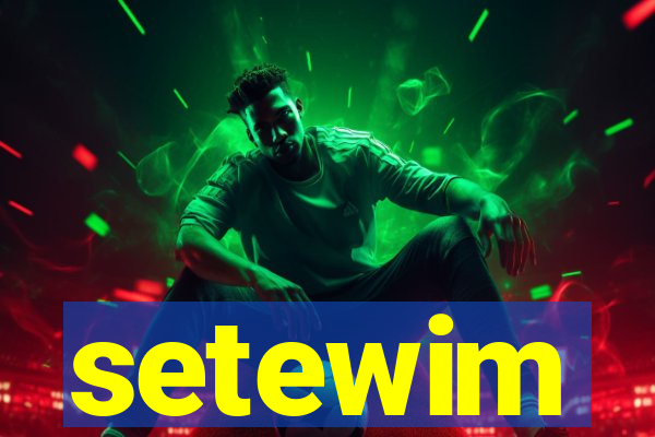 setewim