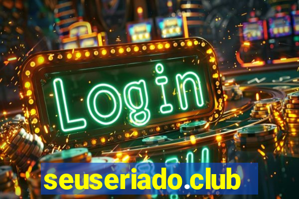 seuseriado.club