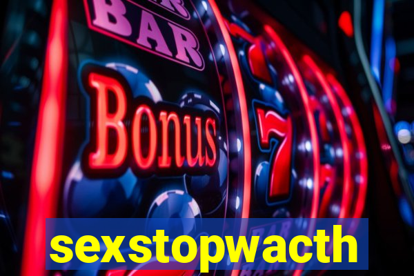 sexstopwacth