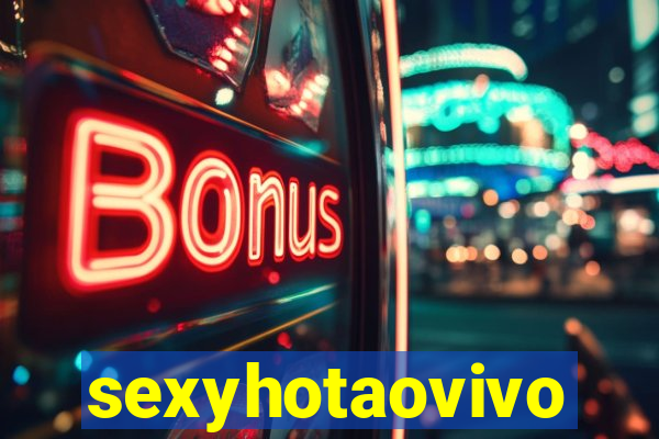 sexyhotaovivo