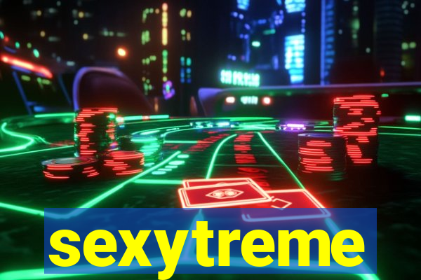 sexytreme