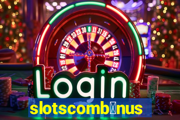 slotscomb么nus