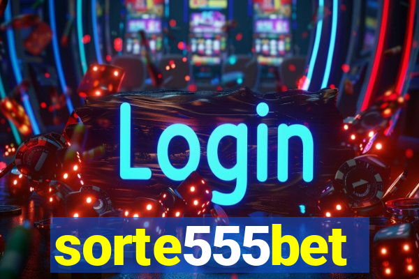 sorte555bet