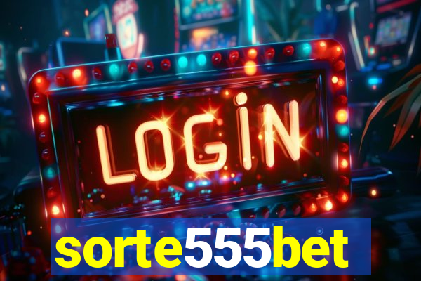 sorte555bet