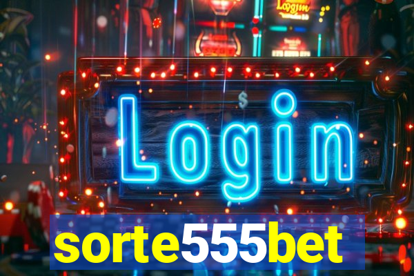 sorte555bet
