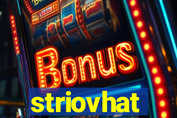 striovhat