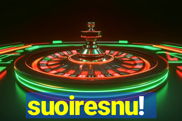 suoiresnu!