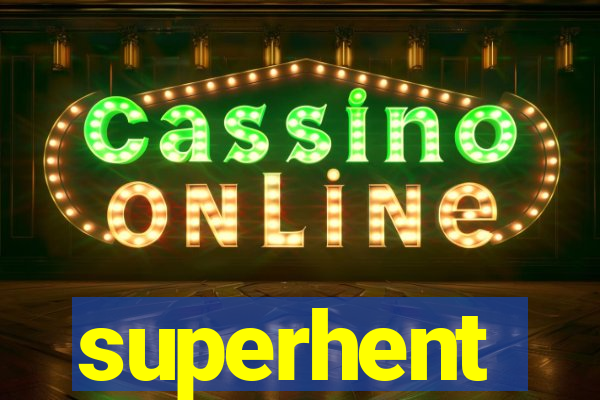 superhent