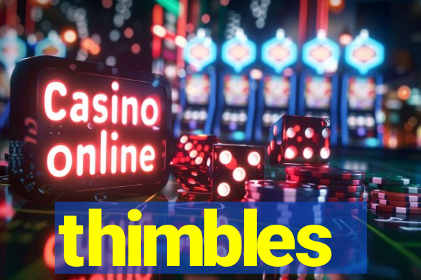 thimbles