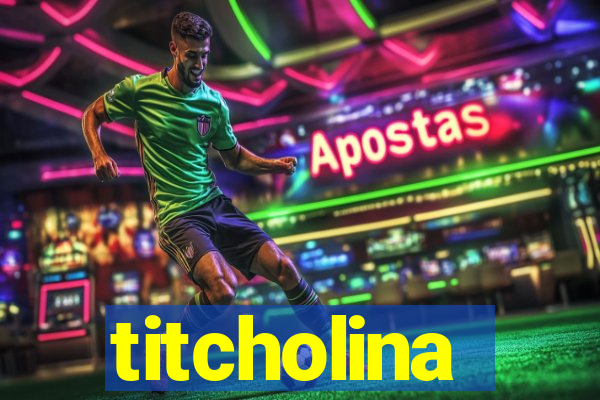 titcholina