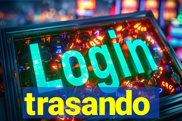 trasando