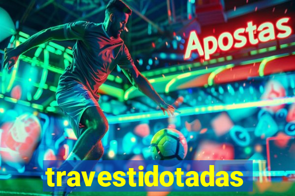travestidotadas