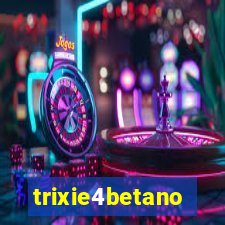 trixie4betano