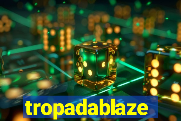 tropadablaze