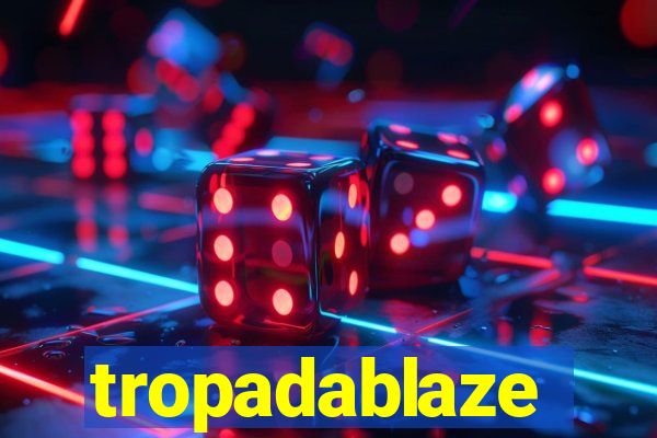 tropadablaze