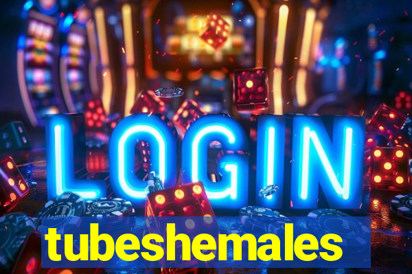 tubeshemales