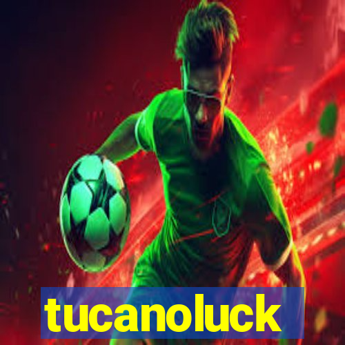 tucanoluck