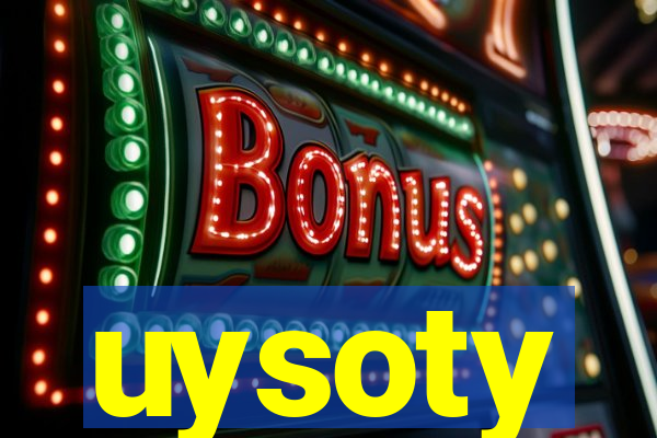 uysoty