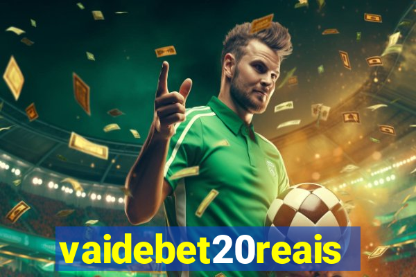 vaidebet20reais