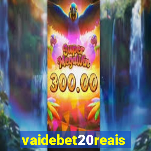 vaidebet20reais