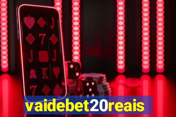 vaidebet20reais