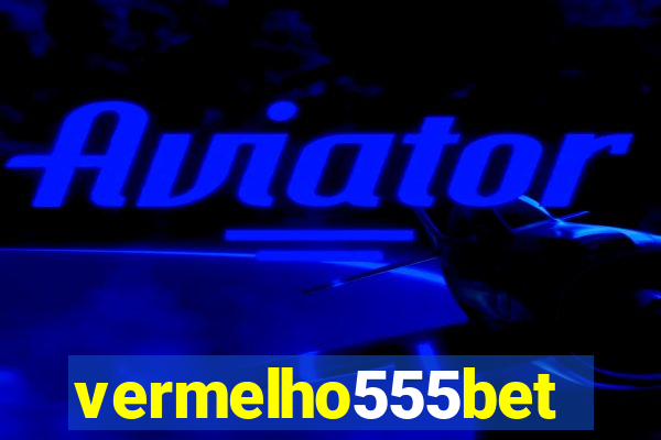vermelho555bet