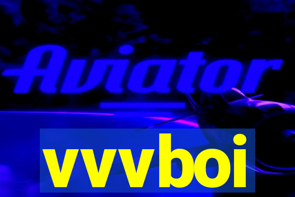 vvvboi