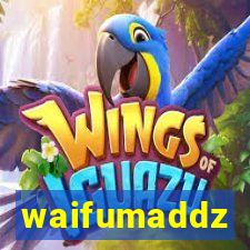 waifumaddz
