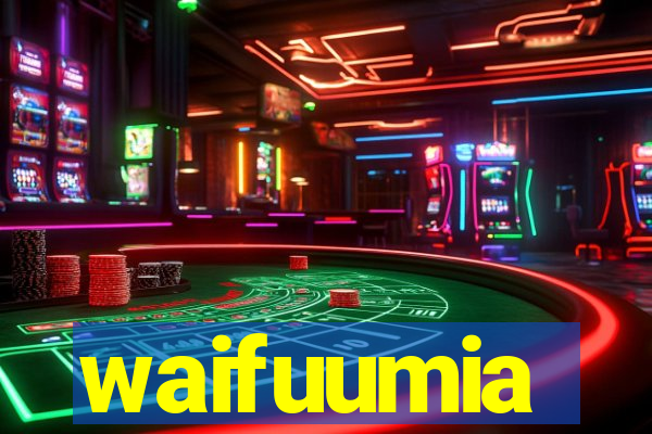 waifuumia