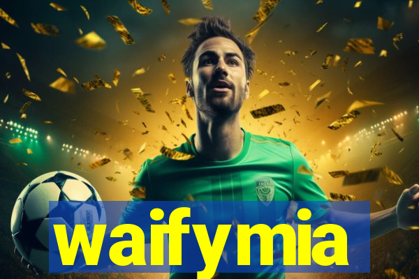 waifymia