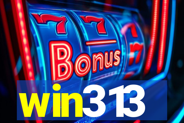 win313