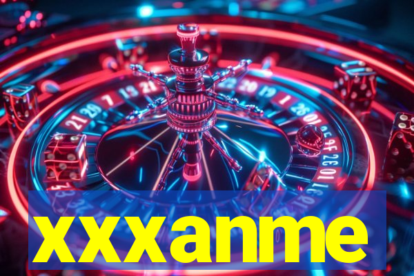 xxxanme