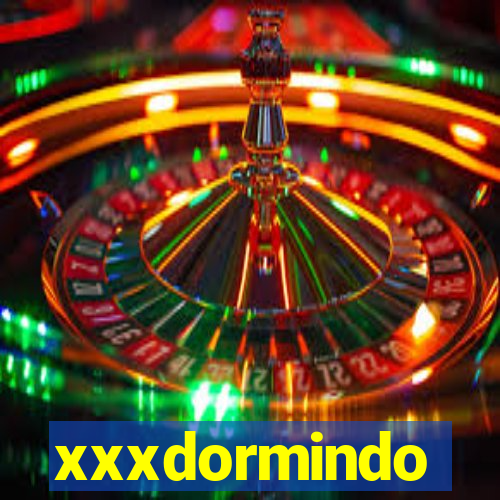 xxxdormindo