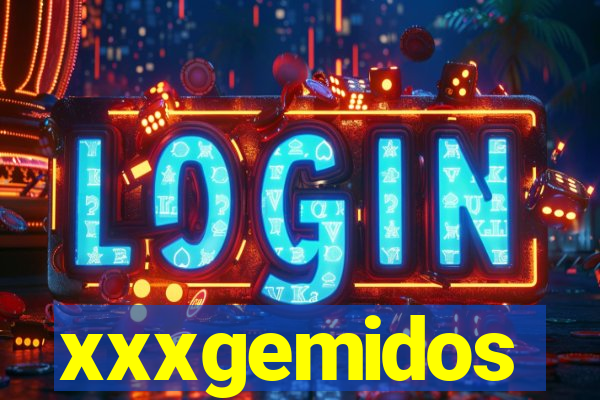xxxgemidos