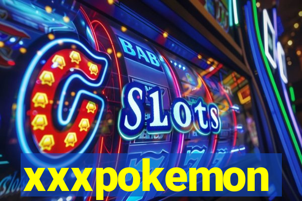 xxxpokemon