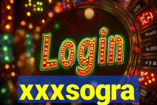 xxxsogra