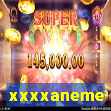 xxxxaneme