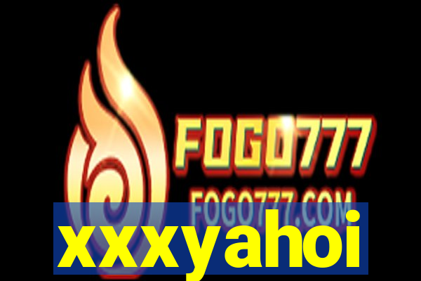 xxxyahoi