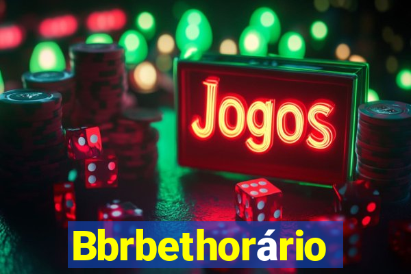 Bbrbethorário