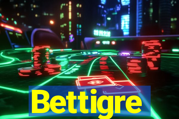 Bettigre