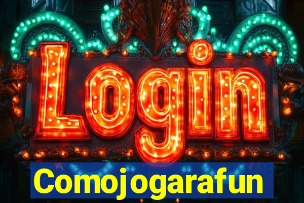 Comojogarafun